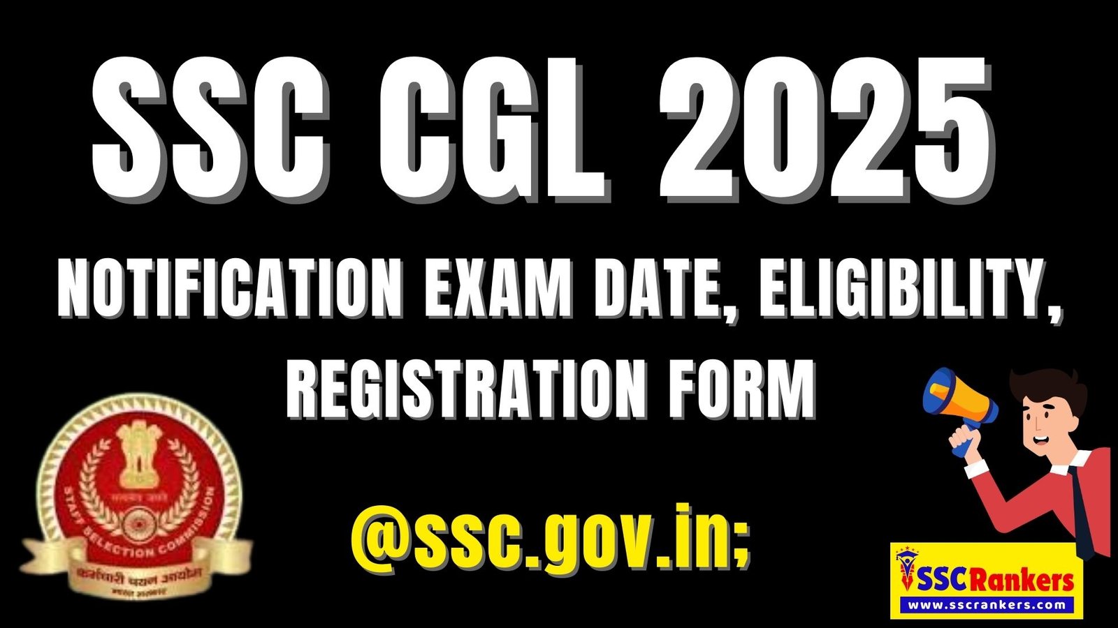 SSC CGL 2025 Notification Exam Date, Eligibility, Registration Form